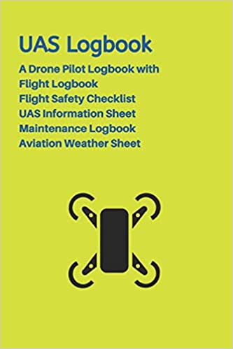 UAS Logbook: A Drone Pilot Logbook | Flight Safety Checklist | Flight Logbook | Aviation Weather Sheet | UAS Information Sheet | Maintenance Logbook | Green Edition Paperback, December 31, 2019 - NewNest Australia
