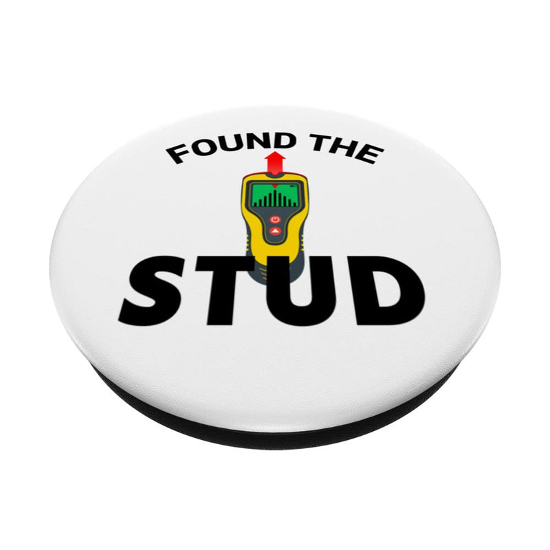 I Found The Stud Funny Stud Finder Joke PopSockets Swappable PopGrip Standard