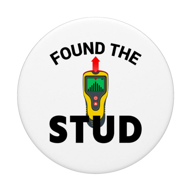 I Found The Stud Funny Stud Finder Joke PopSockets Swappable PopGrip Standard