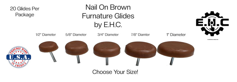 Nail On Furniture Glides/Flat Head/Chair Foot Glides in Brown Pack of 20/ Choose Your Size! (1”,3/4”,1/2”,5/8”,7/8”) by E.H.C (5/8" Diameter) 5/8" diameter
