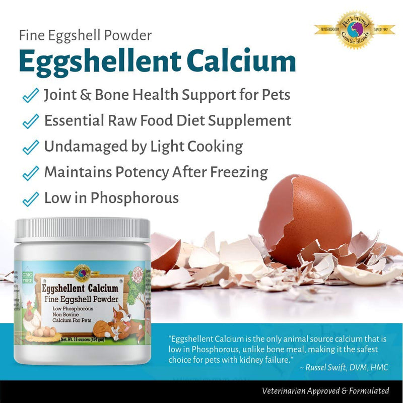 Calcium for Dogs and Cats - Fine Eggshell Powder - Strong Hip & Joint Supplement for Dogs and Cats- Dietary Supplement - No Additives - Pet's Friend Eggshellent Calcium 16oz 1 Pound (Pack of 1)