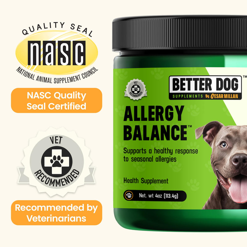 Better Dog Supplements by Cesar Millan® Allergy Balance, Dog Supplements for Dog Allergy, & Seasonal Comfort, Immune Support, Skin & Coat Health, Herbal, NASC Certified 4oz
