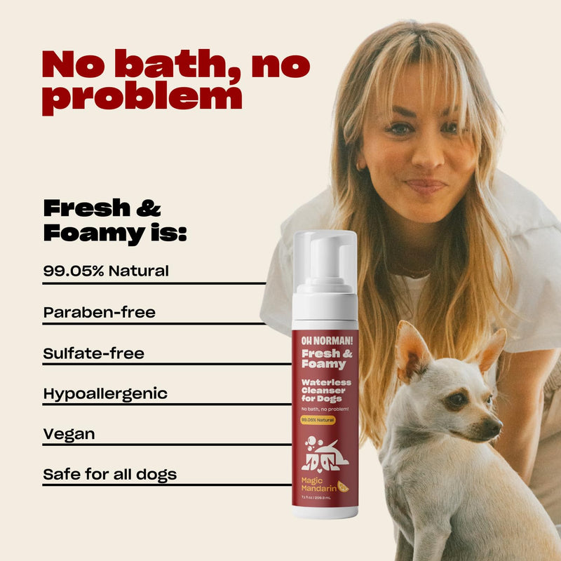 Fresh and Foamy Waterless Shampoo by Kaley Cuoco, No Rinse Dry Shampoo for Dogs, Magic Mandarin Scent, Hypoallergenic, Cruelty-Free, 7.1 Fl Oz - PawsPlanet Australia