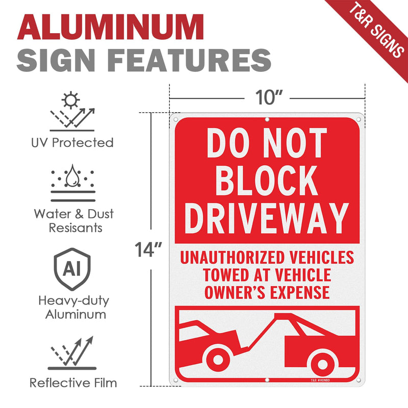 T&R Large Do Not Block Driveway Signs, Unauthorized Vehicles Towed At Vehicle Owner's Expense - 14 x 10 Inches Rust Free .040 Aluminum Reflective - UV Protected, Waterproof and Fade Resistant - 6 Pre-drilled Holes Do Not Block Driveway 14" x 10" - 1 Pack