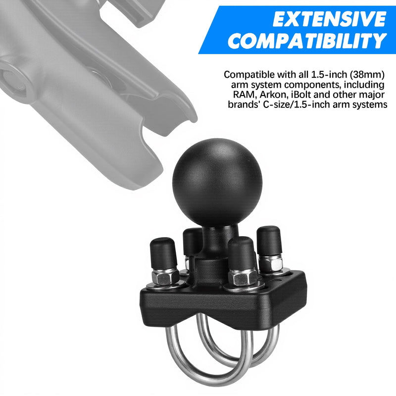 Double U-Bolt Fixed Base with 1.5" Ball. Suitable for Round Tubes and Half-Round Tubes with diameters ranging from 0.5in to 1.3in. Compatible C-Size 1.5-inch Ball Double Socket arm C-1.5"