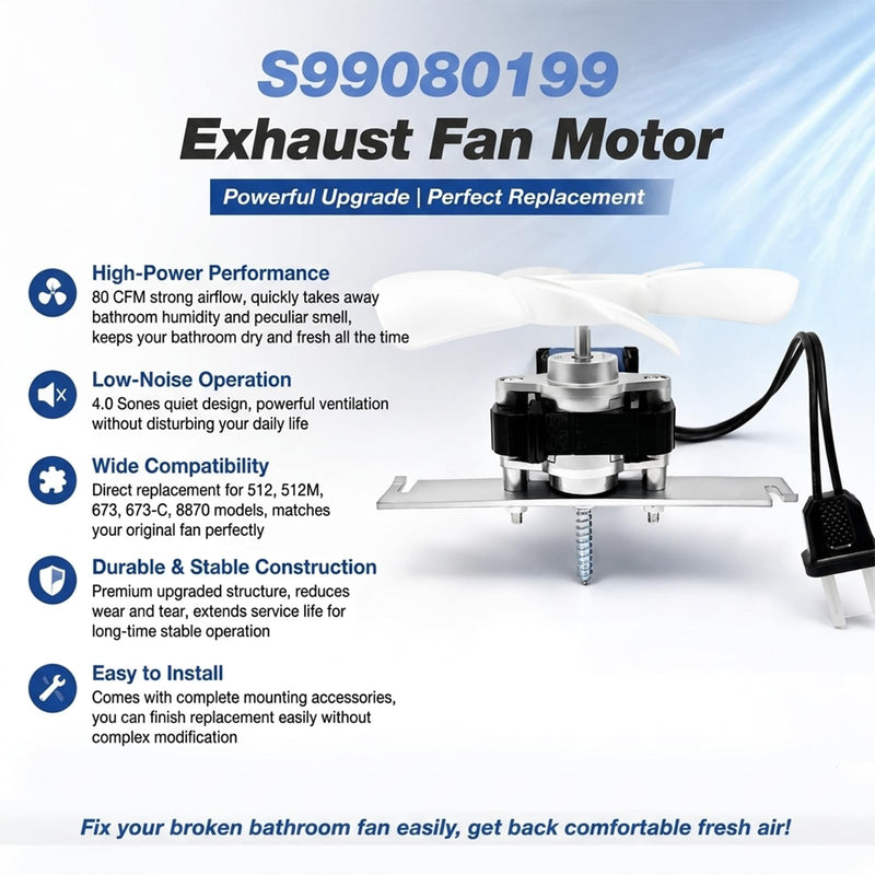 S99080199 Bathroom Exhaust Fan Motor 80 CFM 4.0 Sones Replacement Pure Copper Coil Electrophoresis Surface with Ball Bearings Compatible with 512 512M 673 673C 8870