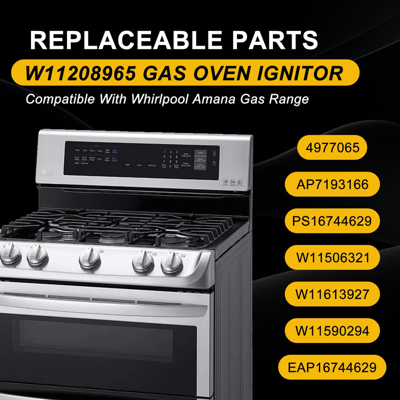 W11208965 Gas Range Oven Igniter for Whirlpool Amana Gas Range/Oven Models WFG320MOBS3 WFG505M0BS3 WFG505M0BS0 WFG505M0BS0 WFG505M0BS1 - Replace W11613927 W11506321 4977065 AP7193166 EAP16744629