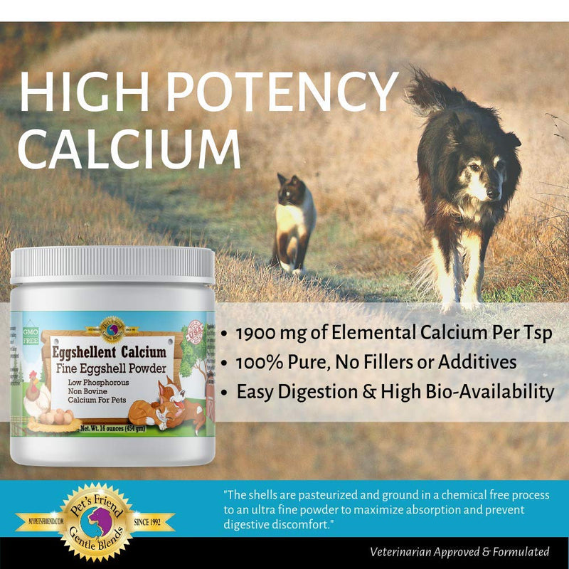 Calcium for Dogs and Cats - Fine Eggshell Powder - Strong Hip & Joint Supplement for Dogs and Cats- Dietary Supplement - No Additives - Pet's Friend Eggshellent Calcium 16oz 1 Pound (Pack of 1)