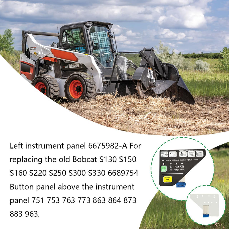 Left instrument panel 6675982-A For replacing the old Bobcat S130 S50 S160 S220 S250 S300 S330 6689754 Button panel above the instrument panel 751 753 763 773 863 864 873 883 963