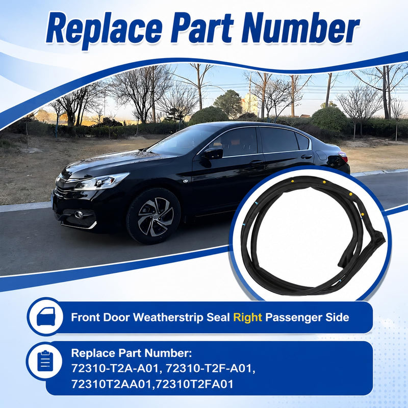 72310-T2A-A01 Front Right Passenger Side Door Weather Stripping Seal Fit for 2013 2014 2015 2016 2017 Honda Accord 2.4L 3.5L Door Weatherstrip Replaces 72310-T2A-A01 72310-T2F-A01