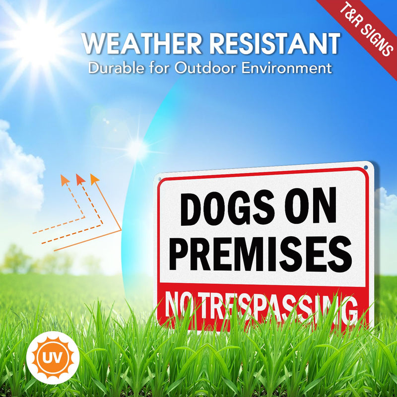 T&R Dogs On Premises No Trespassing Sign - 2 Pack - 10 x 7 Inches Rust Free .040 Aluminum Reflective - UV Protected, Waterproof, Weatherproof and Fade Resistant - 4 Pre-drilled Holes 10" x 7" - 2 pack