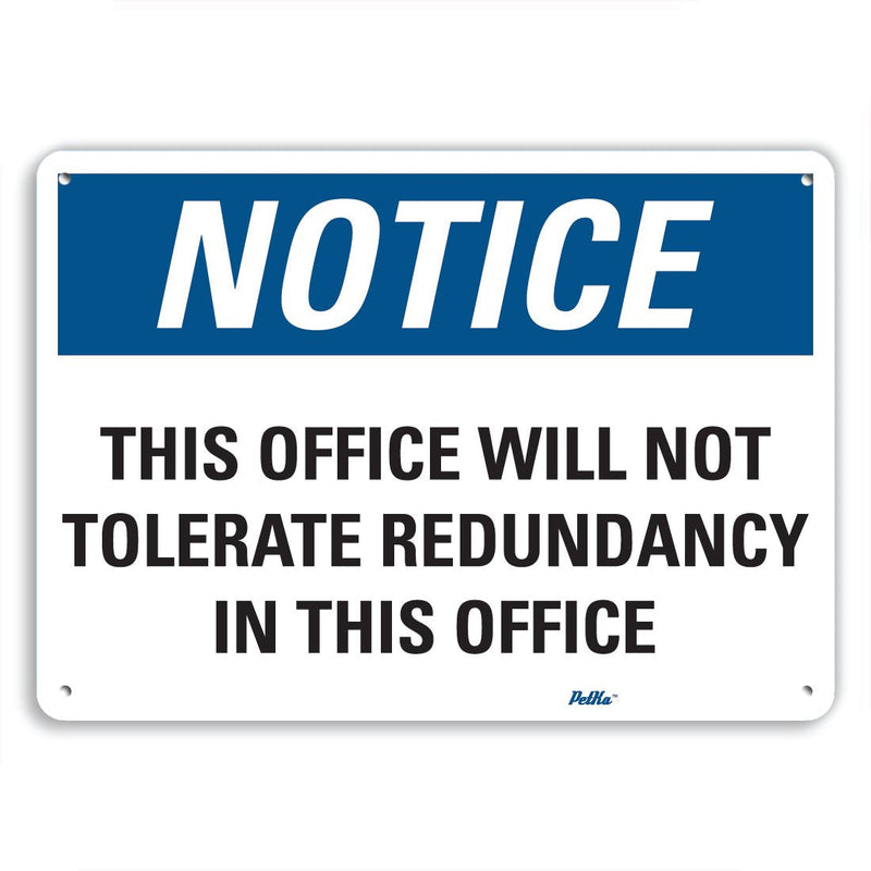 PetKa Signs and Graphics PKFO-0139-NA_14x10 "This office will not tolerate redundancy in this office" Aluminum Sign, 14" x 10" 14x10 Notice