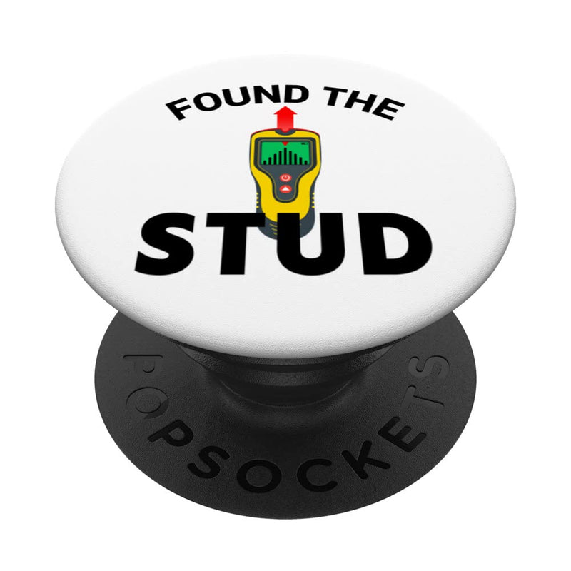 I Found The Stud Funny Stud Finder Joke PopSockets Swappable PopGrip Standard