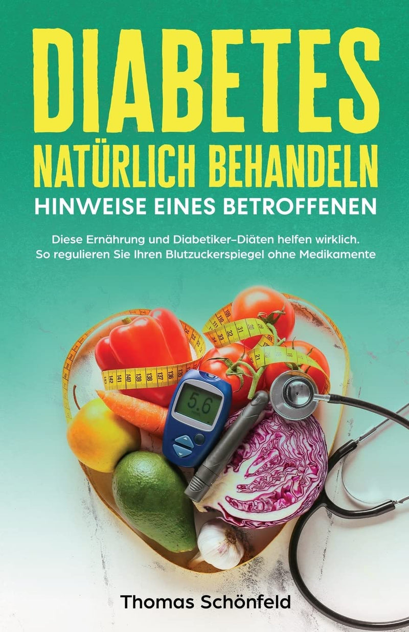 Treat Diabetes Naturally - Advice From Someone Affected: This Diet And Diabetic Diets Really Help. How To Regulate Your Blood Sugar Levels Without Medication Paperback - NewNest Australia