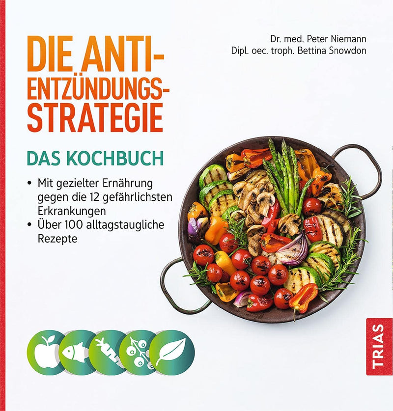The Anti-Inflammatory Strategy - The Cookbook: With Targeted Nutrition Against The 12 Most Dangerous Diseases. Over 100 Recipes Suitable For Everyday Use In Paperback - NewNest Australia