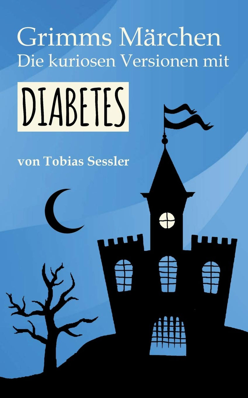 Grimm'S Fairytales. The Curious Versions With Diabetes: German Fairy Tales For Readers With And Without Diabetes. Type 1, Type 2 - It Doesn'T Matter. Paperback - NewNest Australia