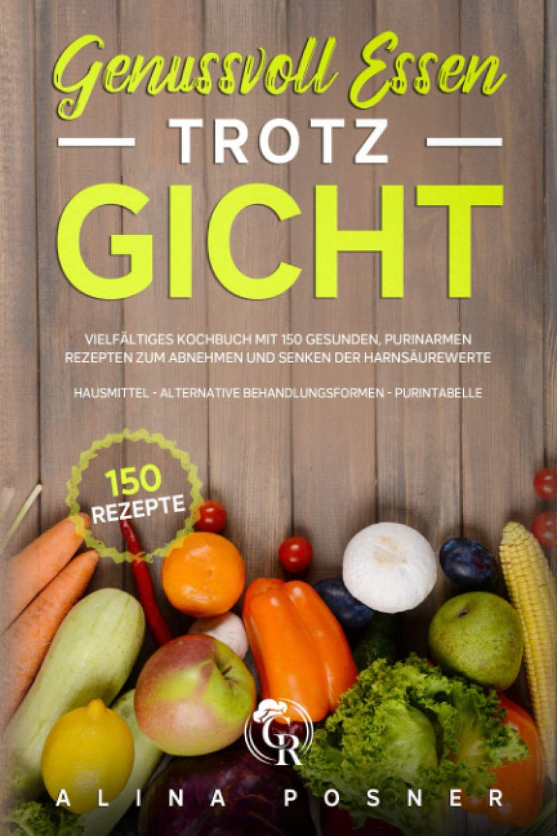 Enjoy Eating Despite Gout: A Diverse Cookbook With 150 Healthy, Low-Purine Recipes For Losing Weight And Lowering Uric Acid Levels. Including Home Remedies - Alternative Forms Of Treatment - Purine Table Paperback - NewNest Australia