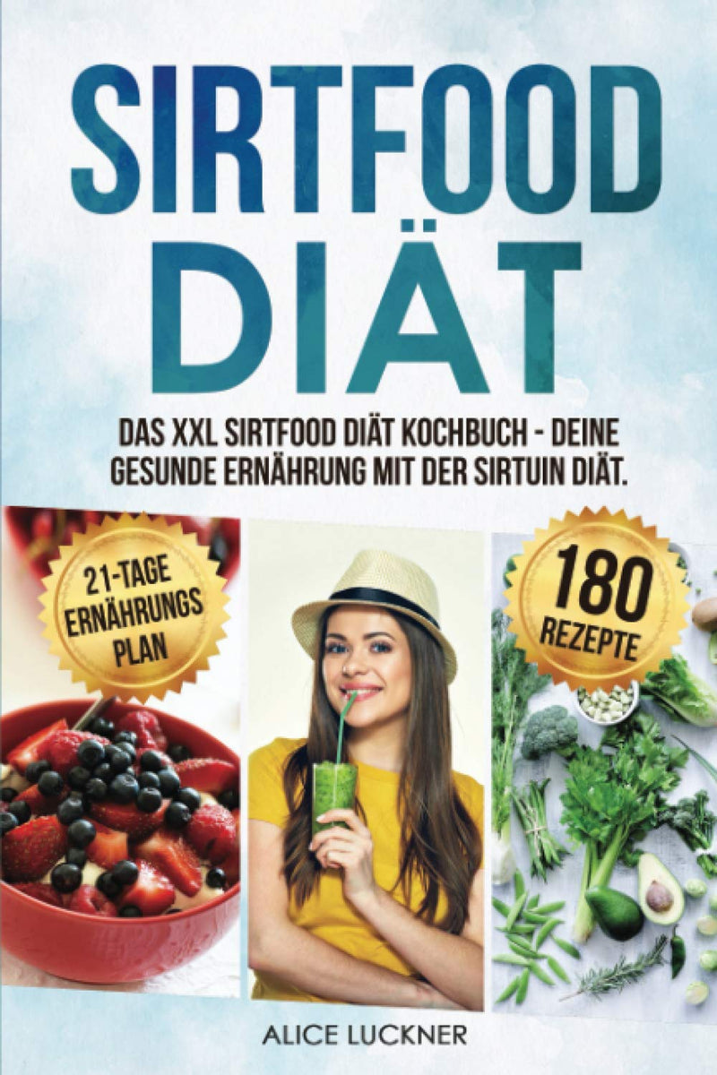 Sirtfood Diet: The Xxl Sirtfood Diet Cookbook - Your Healthy Diet With The Sirtuin Diet. Bonus: 21-Day Diet Plan To Lose Weight. Lose Weight With Pleasure With 180 Delicious Sirtfood Recipes Paperback - NewNest Australia