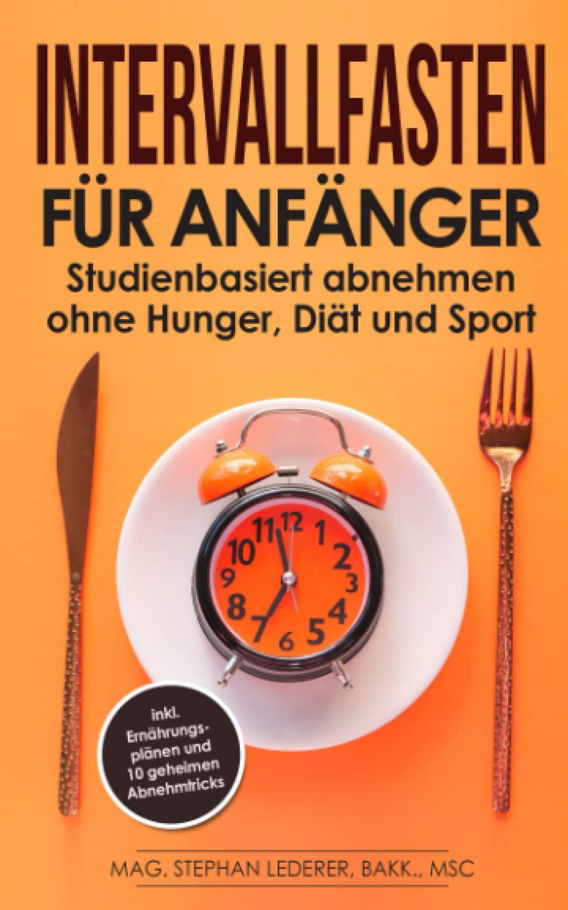 Intermittent Fasting For Beginners: Study-Based Weight Loss Without Hunger, Diet And Exercise - Including Nutrition Plans And 10 Secret Weight Loss Tricks Paperback - NewNest Australia
