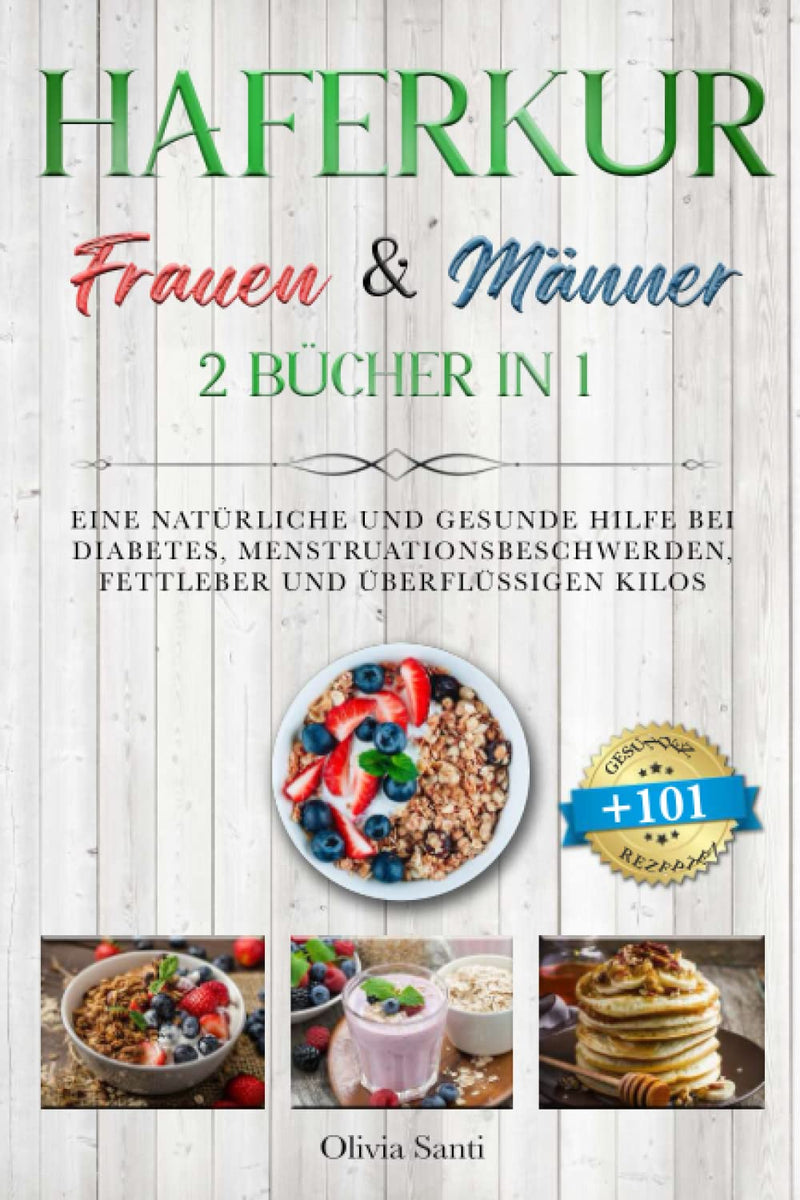 Oat Cure For Women & Men: 2 Books In 1: A Natural And Healthy Help For Diabetes, Menstrual Cramps, Fatty Liver And Excess Kilos With 101 Healthy And Delicious Recipes Paperback - NewNest Australia