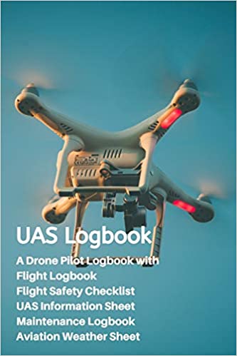 UAS Logbook: A Drone Pilot Logbook | Flight Safety Checklist | Flight Logbook | Aviation Weather Sheet | UAS Information Sheet | Maintenance Logbook | Blue Edition Paperback, December 31, 2019 - NewNest Australia