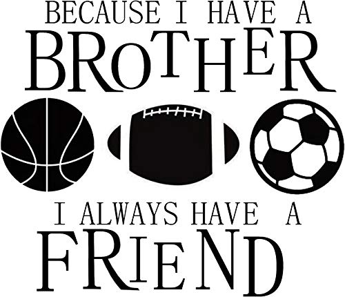 BIBITIME Vinyl Inspirational Quotes Because I Have A Brother I Always Have A Friend Wall Decal Basketball Rugby Football Soccer Vinyl Stickers for Sport Fans Boys Teens Bedrooms Brother Basketball Rugby Soccer Reference - NewNest Australia