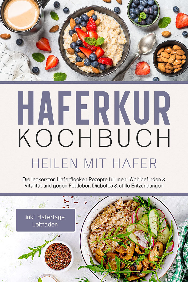Oat Cure Cookbook - Healing With Oats: The Most Delicious Oatmeal Recipes For More Well-Being & Vitality And Against Fatty Liver, Diabetes & Silent Inflammation | Includes Oat Days Guide Paperback - NewNest Australia