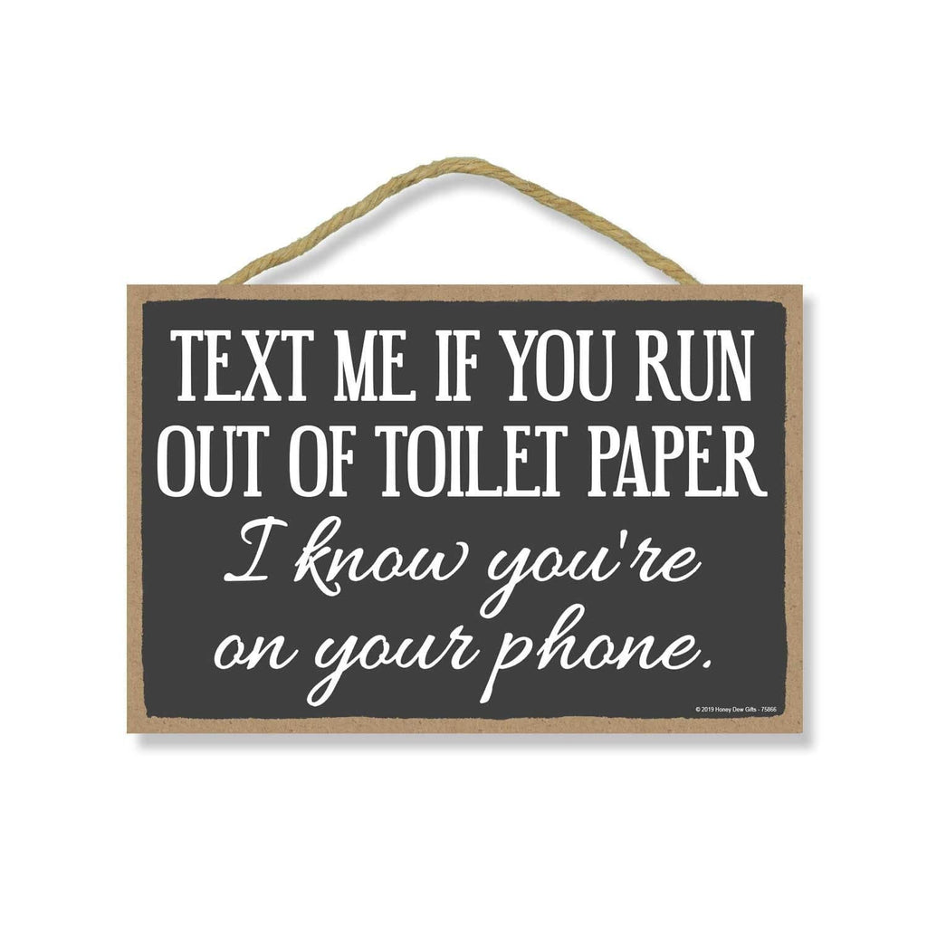 NewNest Australia - Honey Dew Gifts Home Decor, Text Me if You Run Out of TP 7 inch by 10.5 inch Hanging Sign, Bathroom Wall Art, Bathroom Wall Decor 