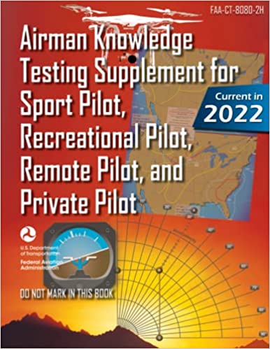 Airman Knowledge Testing Supplement for Sport Pilot, Recreational Pilot, Remote (Drone) Pilot, and Private Pilot FAA-CT-8080-2H: Flight Training Study & Test Prep Guide (Color Print) Paperback - NewNest Australia