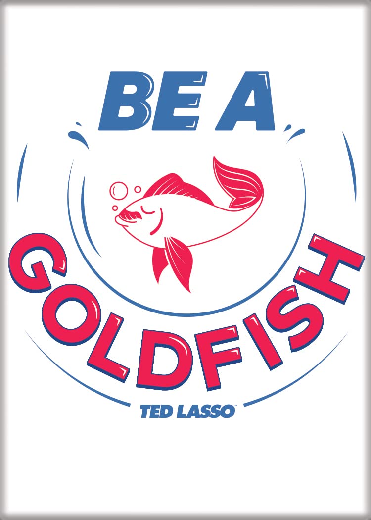 Ata-Boy Ted Lasso Be a Goldfish 2.5" x 3.5" Magnet for Refrigerators and Lockers - NewNest Australia