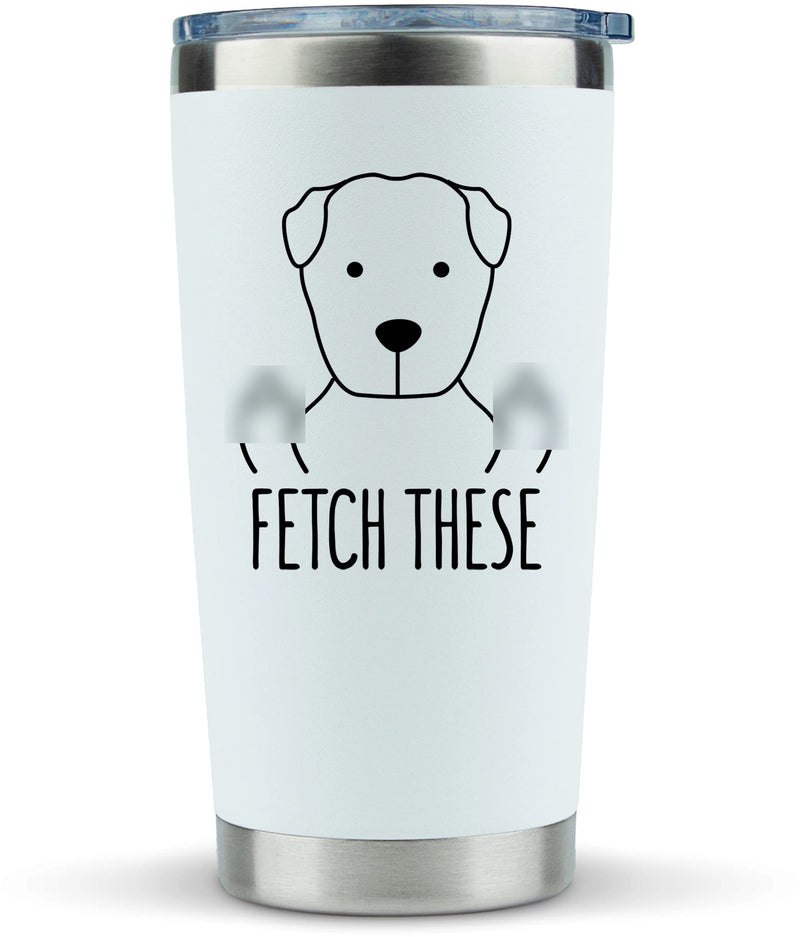 Gifts for Dog Lovers Funny - "Fetch These" 20oz Travel Coffee Mug /Tumbler - Funny and Unique Gift Idea for Dog Lovers, Dad, Mom, Men, Women, This, Owners - NewNest Australia
